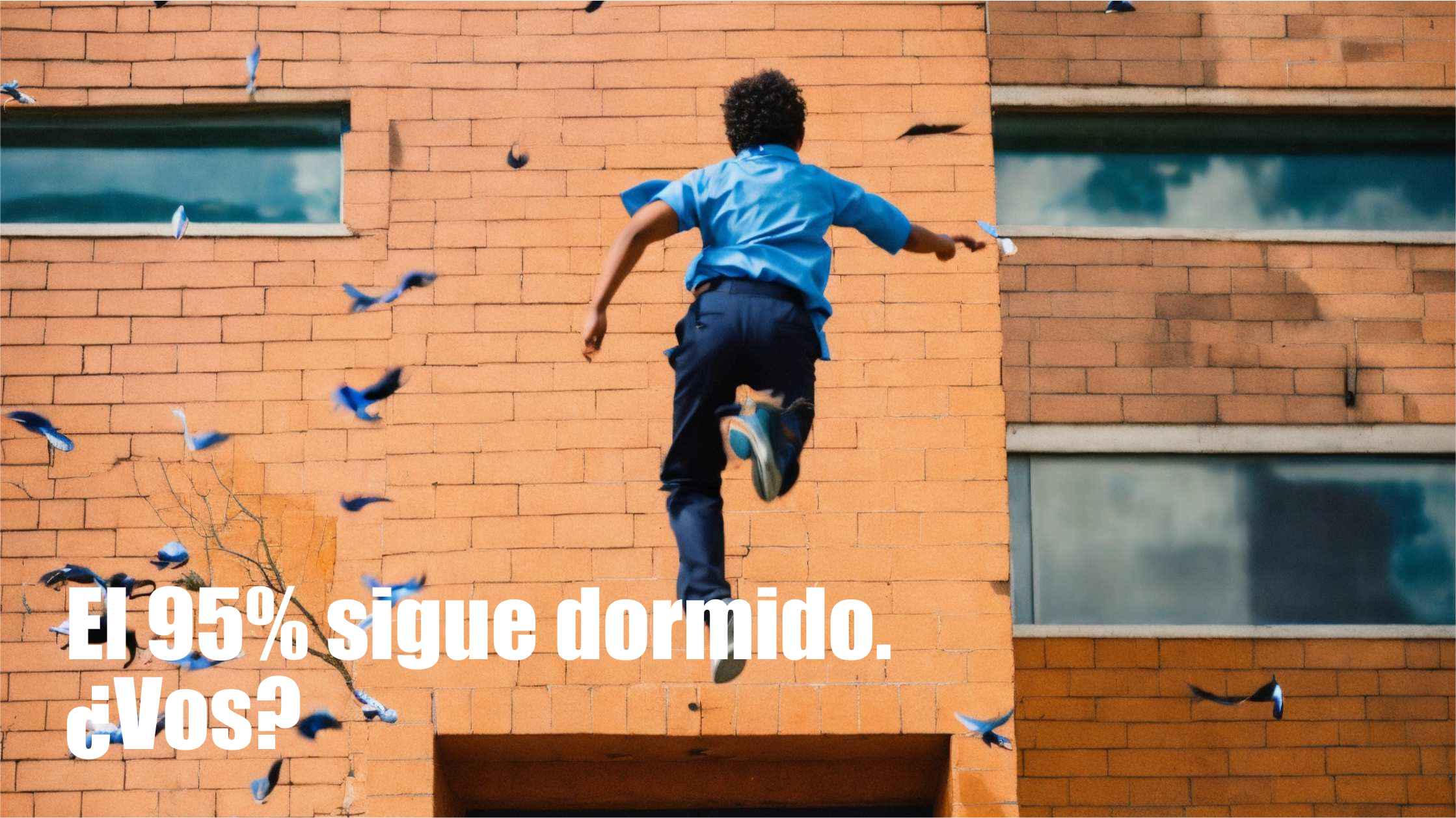 El 95% sigue dormido. ¿Vos?